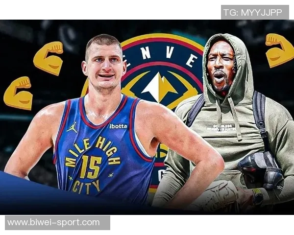 霍华德称约基奇腰背力量惊人自言为合同拼尽全力